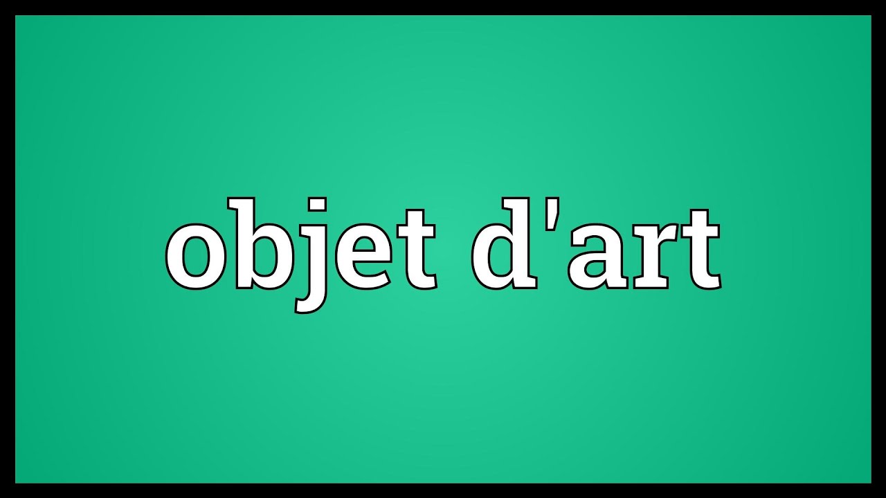 Objet d'art Meaning YouTube