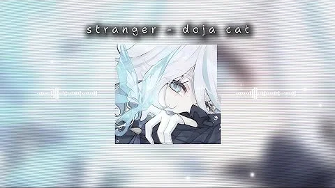 stranger - doja cat (sped up)
