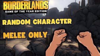 Can I Beat Borderlands 1 With ONLY Melee As a Random Character?