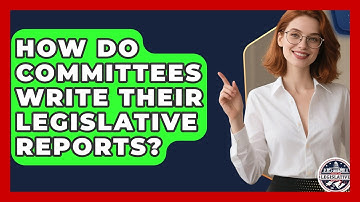 How Do Committees Write Their Legislative Reports? - Inside the Legislative Branch