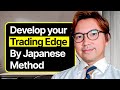 The Japanese Way to Develop an Edge in the Market
