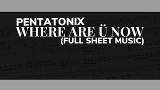 Where Are Ü Now | Pentatonix [Full Sheet Music/Transcription]