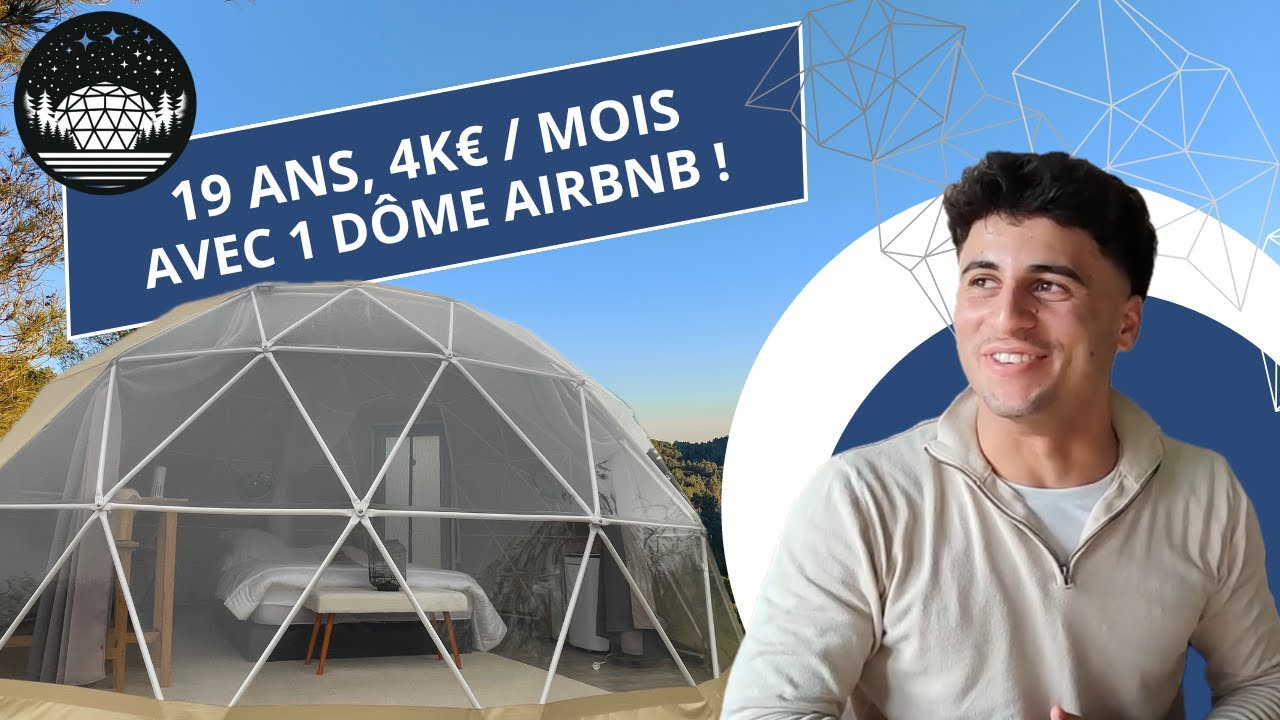 Du CDI à 4000€/mois avec un dôme géodésique sur Airbnb à 19 ans !