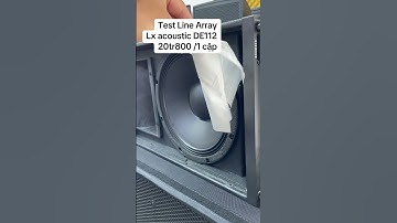 Test Line array Lx acoustic DE112 chỉ 20tr800 /1 cặpLh: Thắng Cao Audio:  0357159662