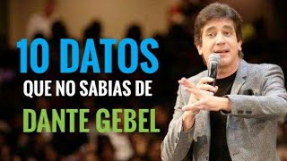 10 DATOS QUE NO SABIAS DE DANTE GEBEL // DATOS ACTUALIZADOS//