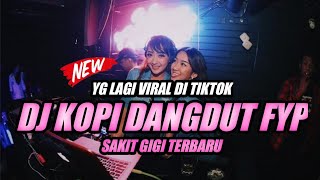 DJ KOPI DANGDUT FYP x SAKIT GIGI VIRAL TIKTOK 2021 | DJ GRC x DJ RZA