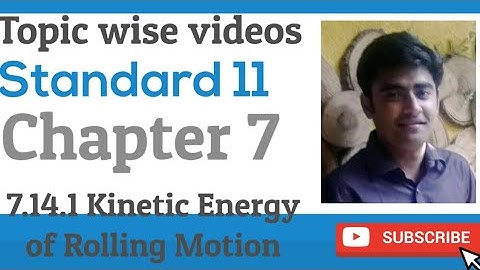 NCERT Physics class 11 chapter 7 7.14.1 KINETIC ENERGY OF ROLLING MOTION
