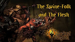 Darkest Dungeon Lore: The Swine Folk and The Flesh