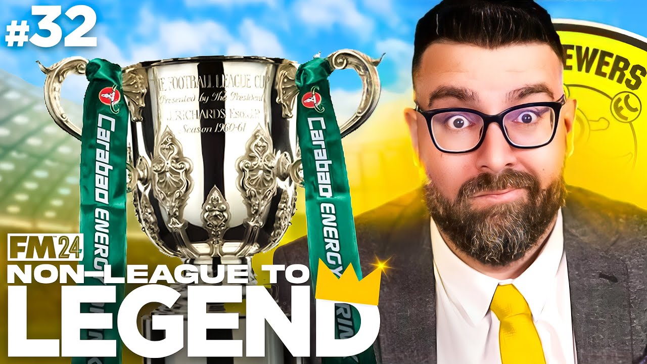 THE CARABAO CUP FINAL! | Part 32 | BURTON | Non-League to Legend FM24