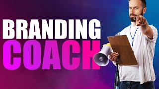 What Is A Branding Coach? (Personal And Business)