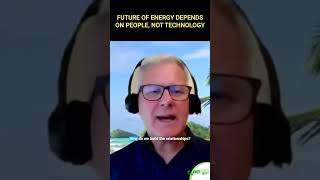 FUTURE OF ENERGY DEPENDS ON PEOPLE, NOT TECHNOLOGY