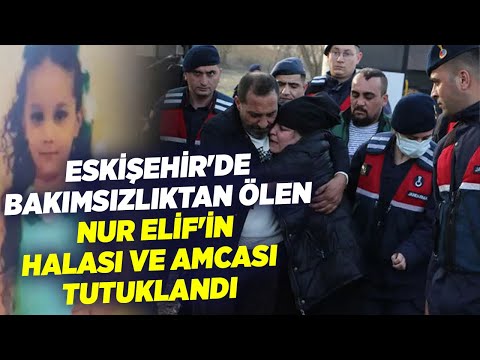 Eskişehir'de Bakımsızlıktan Ölen Nur Elif'in Halası Ve Amcası Tutuklandı | KRT Haber