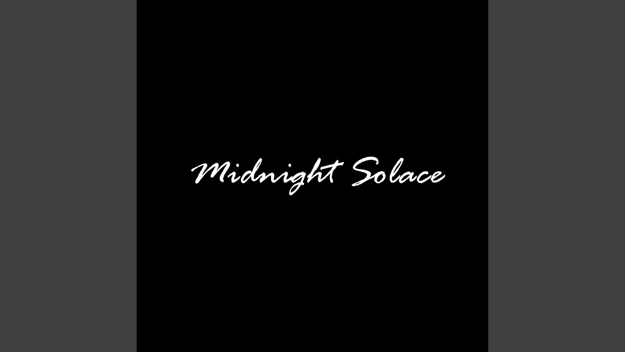 Watch Midnight Solace on YouTube Watch Midnight Solace on YouTube