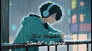 Teri Yaadon Mein  Slowed  Reverb  Song 