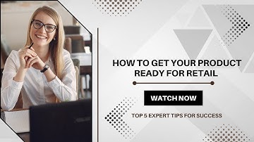 How To Get Your Product Ready For Retail: Top 5 Expert Tips For Success! | RetailBound