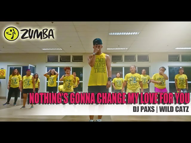 NOTHING'S GONNA CHANGE MY LOVE FOR YOU DJ PAXS | ZIN PAXS | WILD CATZ #zumba2021 #fitness #workout class=