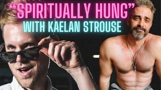 "SPIRITUALLY HUNG" Part 2 with KAELAN STROUSE