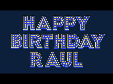 Happy Birthday Raul