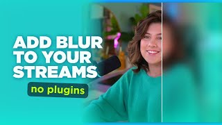 Add Blur To Your Streams WITHOUT PlugIns!  OBS Alternative!