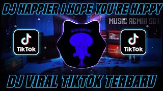 DJ HAPPIER - I HOPE YOU'RE HAPPY SLOW REMIX FULL BASS VIRAL TIK TOK 2021