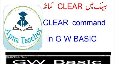 CLEAR command in G W BASIC Lec # 14