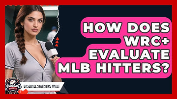 How Does wRC+ Evaluate MLB Hitters? - Baseball Statistics Vault