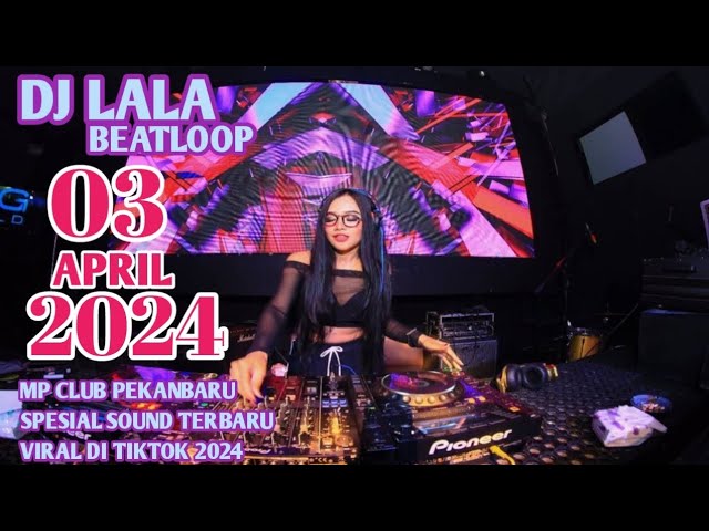 DJ LALA 03 APRIL 2024 MP CLUB PEKANBARU SPESIAL SOUND TERBARU VIRAL DI TIKTOK ROOM(VIIP POONG) class=