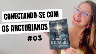 #3 - Leitura e Estudo do Livro "Conectando-se Com os Arcturianos" 👽