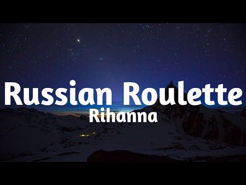 Rihanna - Russian Roulette - Lyrics video  Rihanna - Russian Roulette -  Lyrics video Press (Follow) To check All Old & New And Exclusive Musical  performances You will not find anywhere