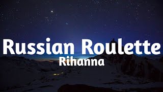 Rihanna - Russian Roulette(Lyrics)🎶