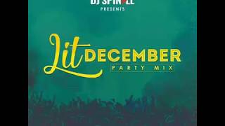 Dj Spinal - Lit December Party Mix (Latest Christmas Dj Mix) Mp3 Music Download - Get Link Below