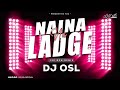 Naina Ladge Na - 150 Bpm Remix - DJ OSL