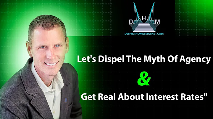 Let's Dispel The Myth Of Agency & Get Real About Interest Rates | Denver Homes Market