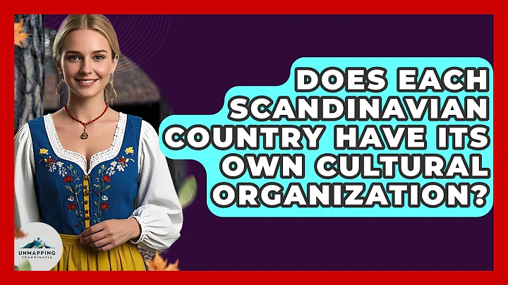 Does Each Scandinavian Country Have Its Own Cultural Organization? - Unmapping Scandinavia