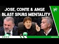 Mourinho conte  ange all said similar things about the mentality at tottenham 