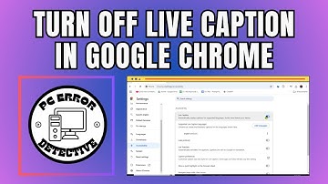 How To Turn Off Live Caption In Google Chrome -Simple Steps [2025]