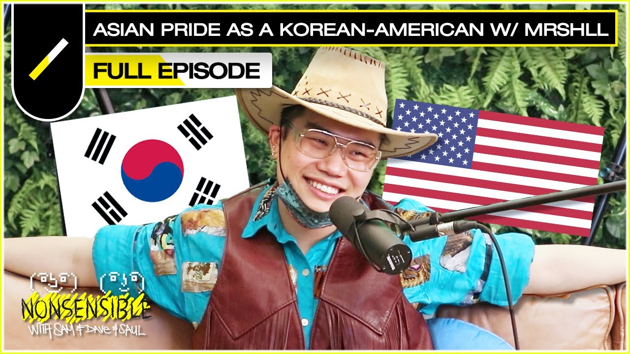 Asian Pride as a Korean-American with MRSHLL | NONSENSIBLE EP. #51
