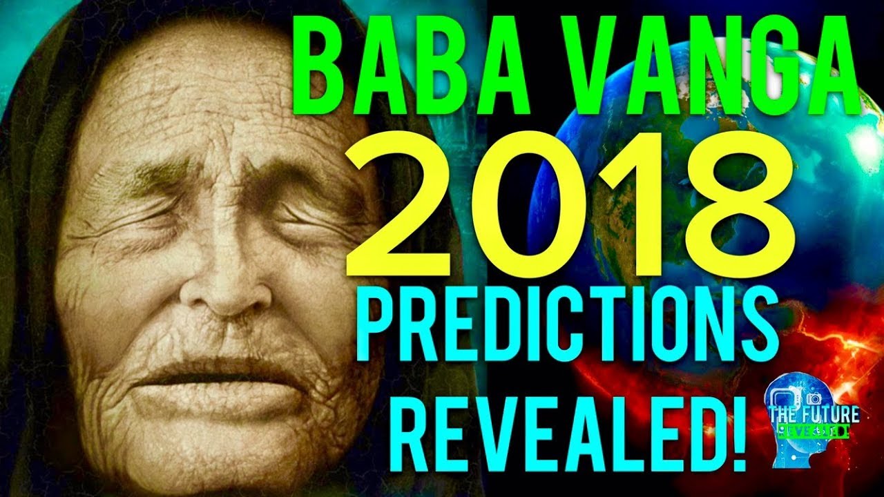 the real baba vanga predictions for 2018 revealed must see dont be afraid youtube real time travel predictions time travel