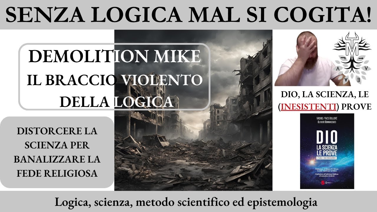 14. Demolition Mike - Il braccio violento della logica - Distorcere la scienza, banalizzare la fede