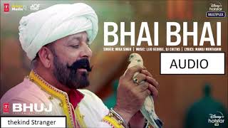 Bhai Bhai Song (Audio)| Bhuj: The Pride Of India |Sanjay D.| Mika S | Lijo George - DJ Chetas|