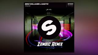 Mike Williams X Dastic - You & I  (Zombic Remix)