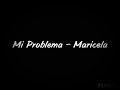 Mi problema - Maricela