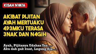 KISAH NYATA💘BAPAK MERTUA YANG SELALU MENJAGAKU KETIKA SUAMI DINAS LUAR KOTA