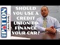 Ask the Dealer: Should you use a credit union when buying and financing a car? #abetterplacetobuy