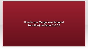 How to use Merge layer (concat function) on Keras 2.0.0?