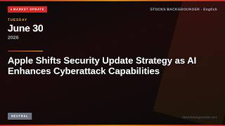 Apple Shifts Security Update Strategy as AI Enhances Cyberattack Capabilities — Explained | Jun 3...