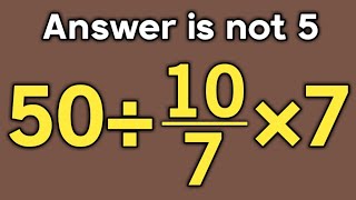 50÷10/7×7 = ❓ / Is your math brain ready for this challenge / Simplify algebraic expression 