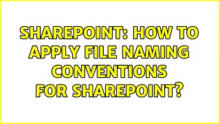 Sharepoint: How to apply file naming conventions for SharePoint?