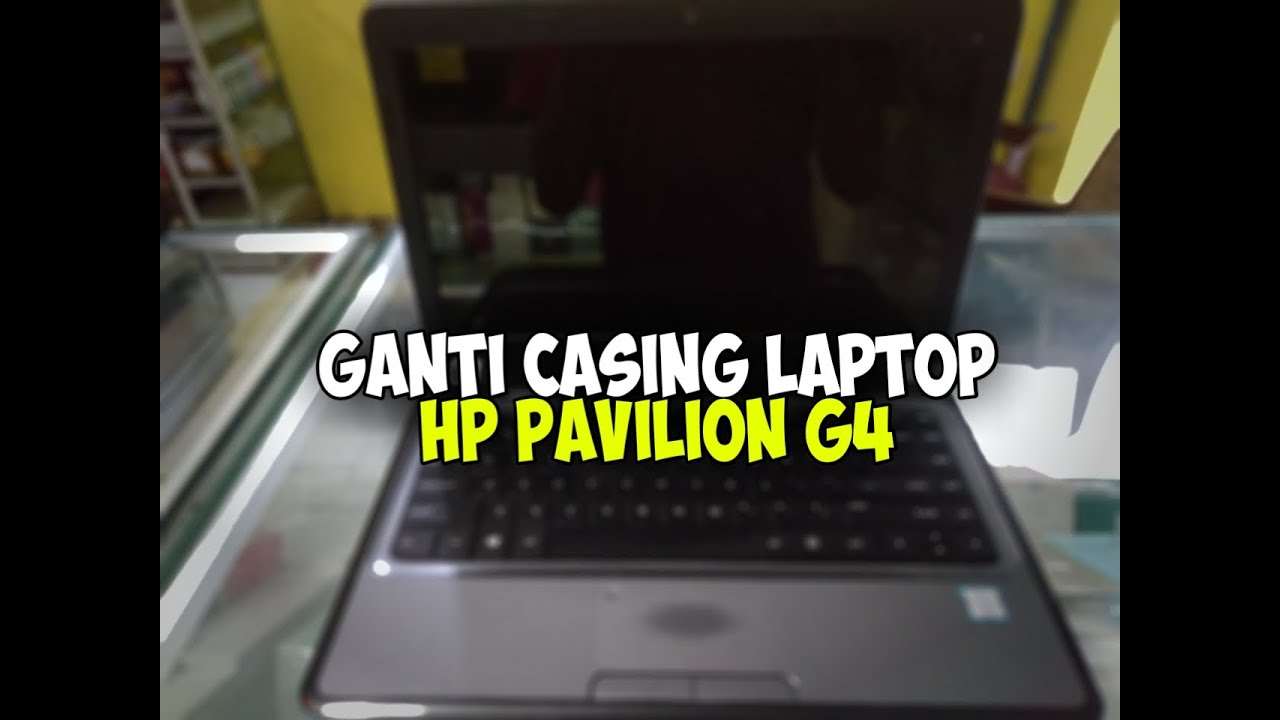 Ganti Casing Laptop Hp Pavilion g4 YouTube