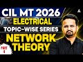 CIL MT 2026 Electrical Engineering | Network Theory Part-4 | Topic Wise Series 🔥